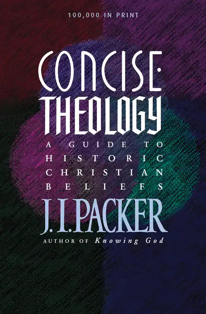 Concise Theology: A Guide to Historic Christian Beliefs - Paperback