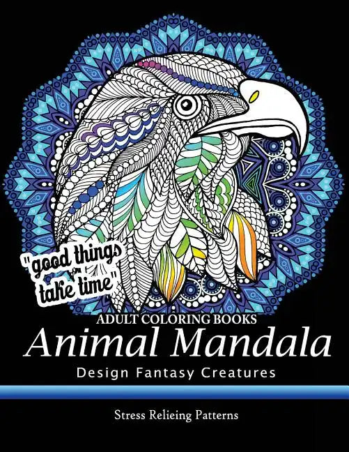 Adult Coloring Book: Design Fantasy Creatures Eagle, Lion, Tiger, Rabbit, Bird and Etc. - Paperback