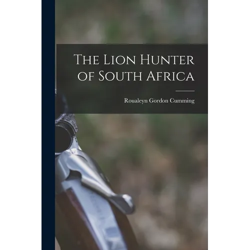 The Lion Hunter of South Africa - Paperback