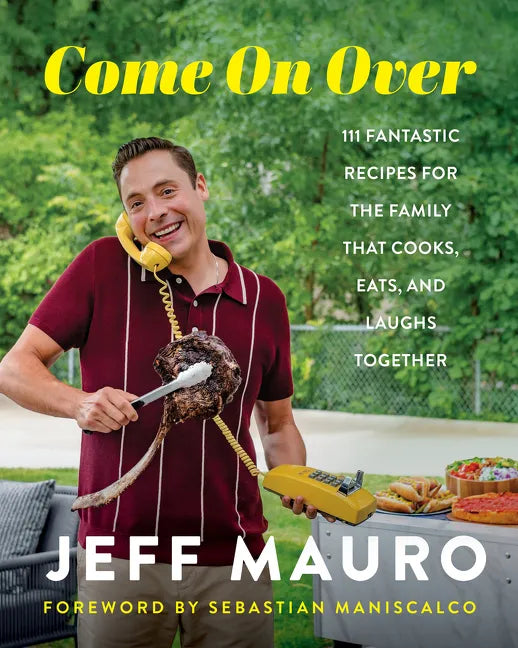 Come on Over: 111 Fantastic Recipes for the Family That Cooks, Eats, and Laughs Together - Hardcover
