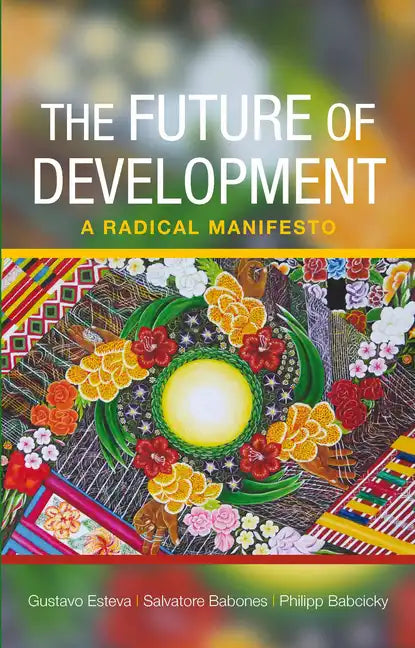 The Future of Development: A Radical Manifesto - Paperback