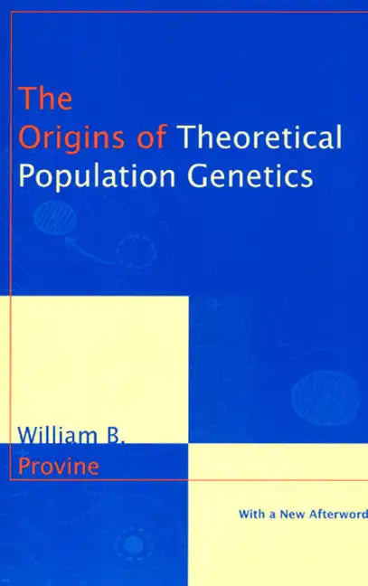 The Origins of Theoretical Population Genetics: With a New Afterword - Paperback