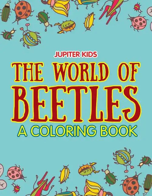 The World of Beetles (A Coloring Book) - Paperback