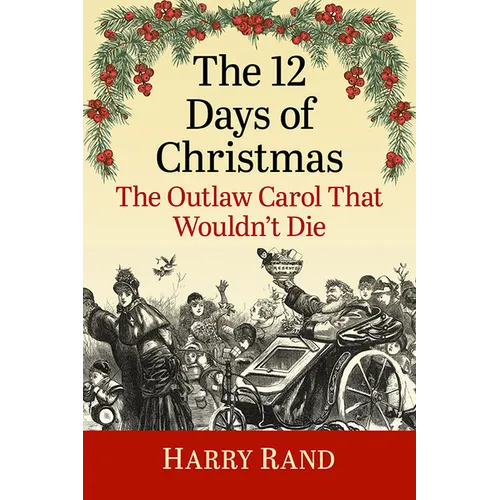 The 12 Days of Christmas: The Outlaw Carol That Wouldn't Die - Paperback