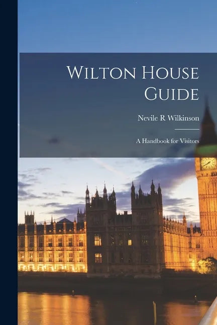 Wilton House Guide: a Handbook for Visitors - Paperback