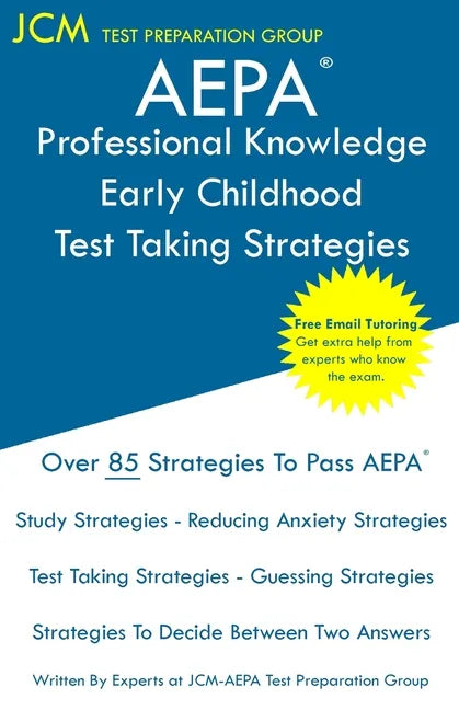 AEPA Professional Knowledge Early Childhood - Test Taking Strategies: AEPA AZ Exam - Free Online Tutoring - New 2020 Edition - The latest strategies t - Paperback