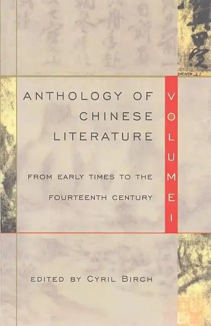 Anthology of Chinese Literature: Volume I: From Early Times to the Fourteenth Century - Paperback