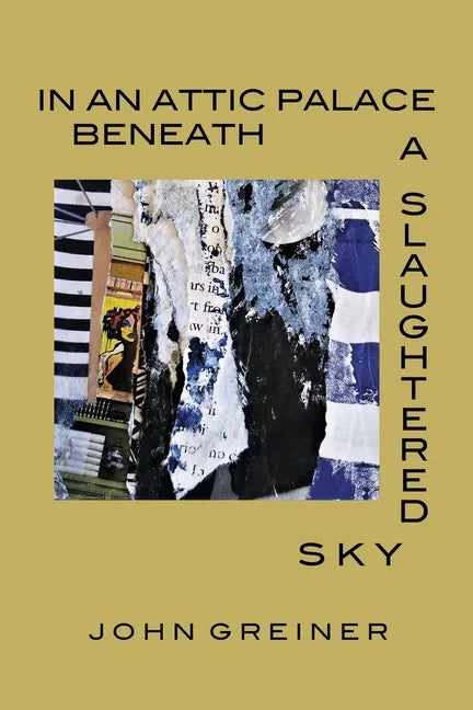 In an Attic Palace Beneath a Slaughtered Sky - Paperback