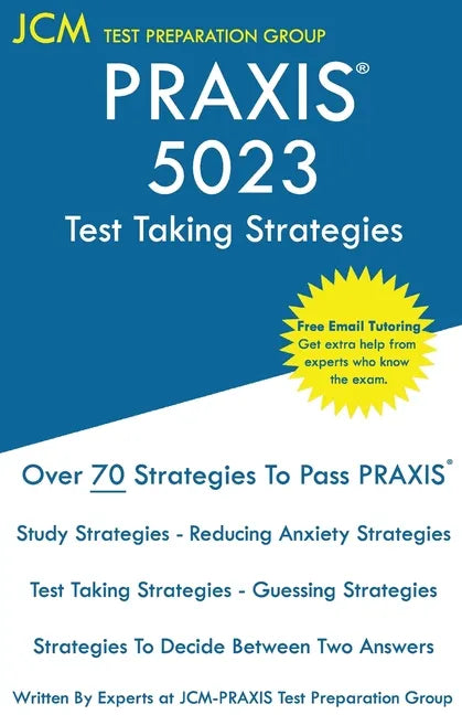 PRAXIS 5023 Test Taking Strategies: PRAXIS 5023 Exam - Free Online Tutoring - The latest strategies to pass your exam. - Paperback