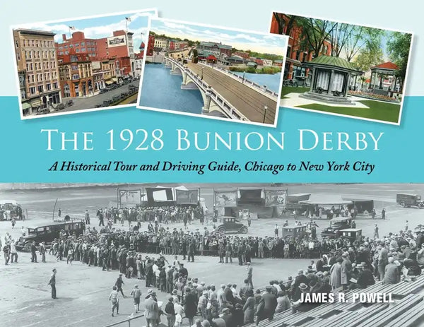 The 1928 Bunion Derby: A Historical Tour and Driving Guide, Chicago to New York City - Paperback
