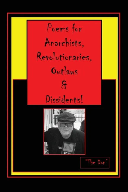 Poems for Anarchists, Revolutionaries, Outlaws & Dissidents! - Paperback
