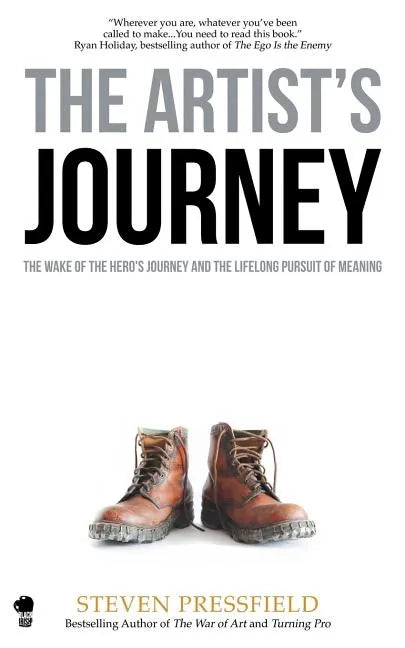 The Artist's Journey: The Wake of the Hero's Journey and the Lifelong Pursuit of Meaning - Paperback