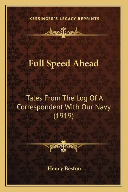 Full Speed Ahead: Tales From The Log Of A Correspondent With Our Navy (1919) - Paperback