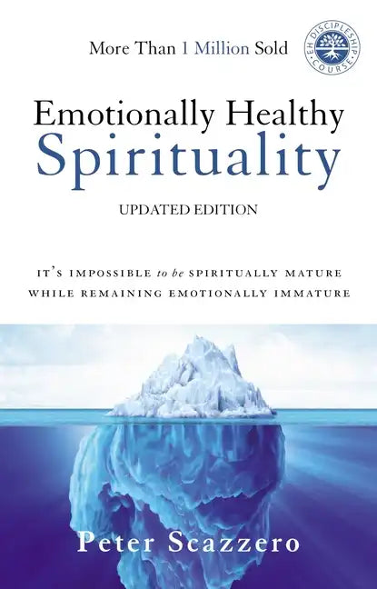 Emotionally Healthy Spirituality: It's Impossible to Be Spiritually Mature, While Remaining Emotionally Immature - Hardcover