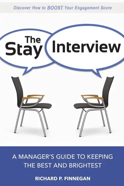 The Stay Interview: A Manager's Guide to Keeping the Best and Brightest - Paperback