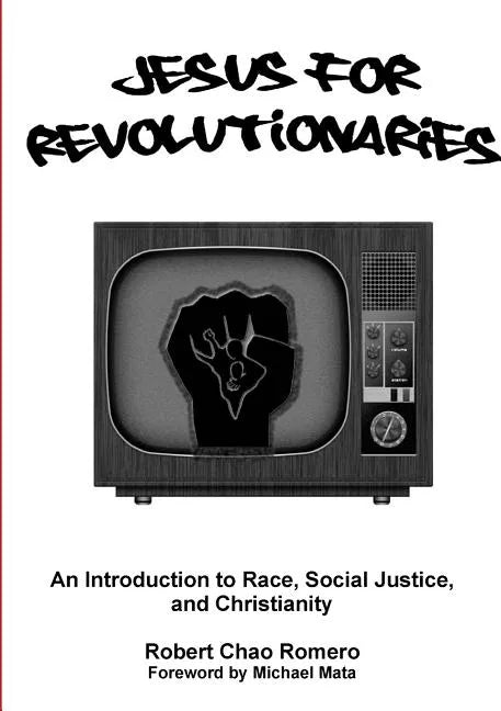 Jesus for Revolutionaries: An Introduction to Race, Social Justice, and Christianity - Paperback