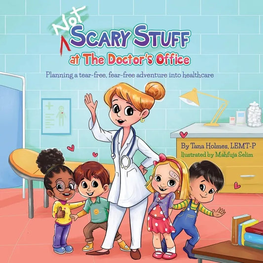 (NOT) Scary Stuff at the Doctor's Office: Planning a Tear-Free, Fear Free Adventure Into Healthcare - Paperback