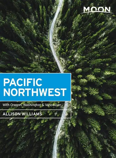 Moon Pacific Northwest: With Oregon, Washington & Vancouver - Paperback