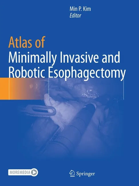 Atlas of Minimally Invasive and Robotic Esophagectomy - Paperback