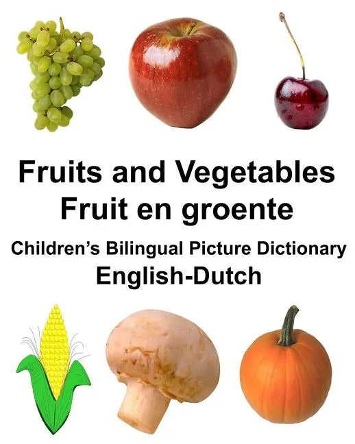 English-Dutch Fruits and Vegetables/Fruit en groente Children's Bilingual Picture Dictionary - Paperback