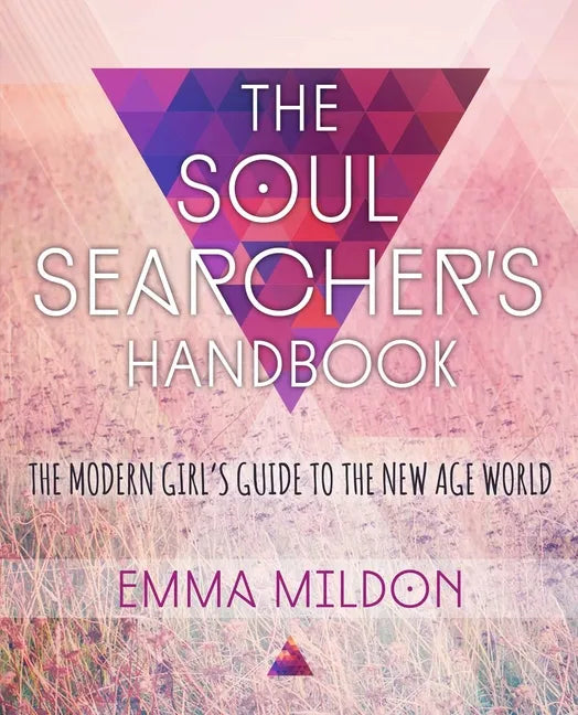 The Soul Searcher's Handbook: A Modern Girl's Guide to the New Age World - Paperback