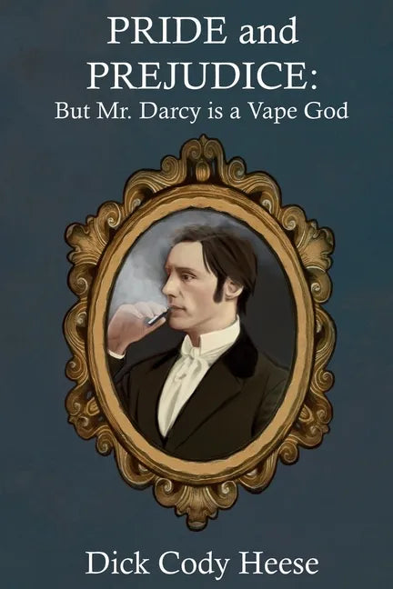 Pride and Prejudice: But Mr. Darcy is a Vape God - Paperback