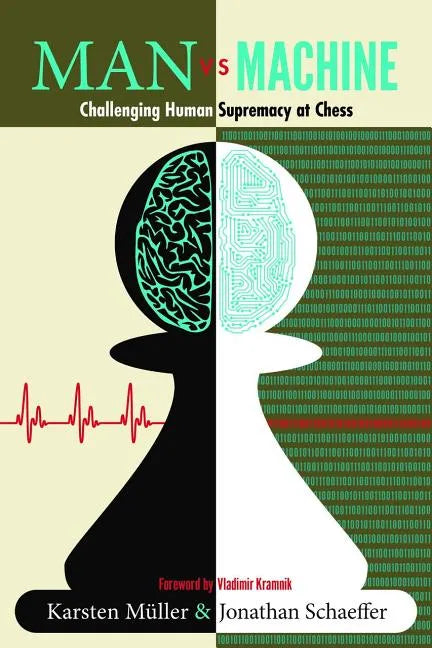Man vs. Machine: Challenging Human Supremacy at Chess - Paperback
