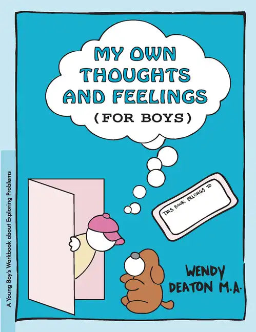 Grow: My Own Thoughts and Feelings (for Boys): A Young Boy's Workbook about Exploring Problems - Paperback