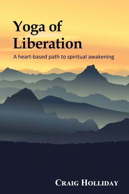Yoga of Liberation: A heart-based path to spiritual awakening - Paperback