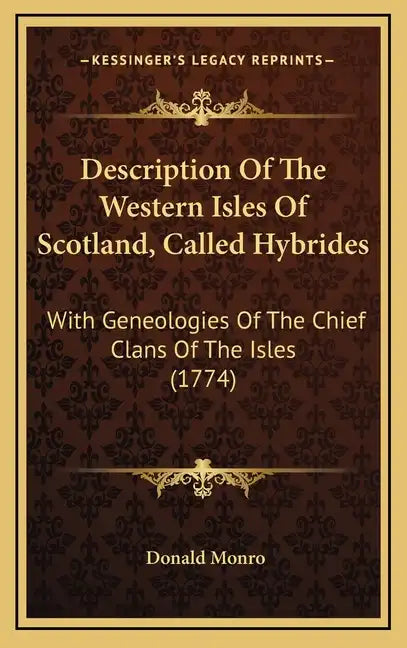 Description of the Western Isles of Scotland, Called Hybrides: With Geneologies of the Chief Clans of the Isles (1774) - Hardcover