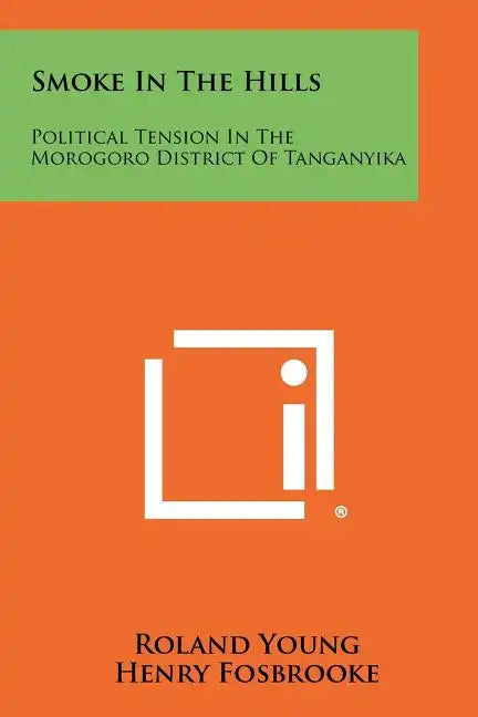 Smoke in the Hills: Political Tension in the Morogoro District of Tanganyika - Paperback