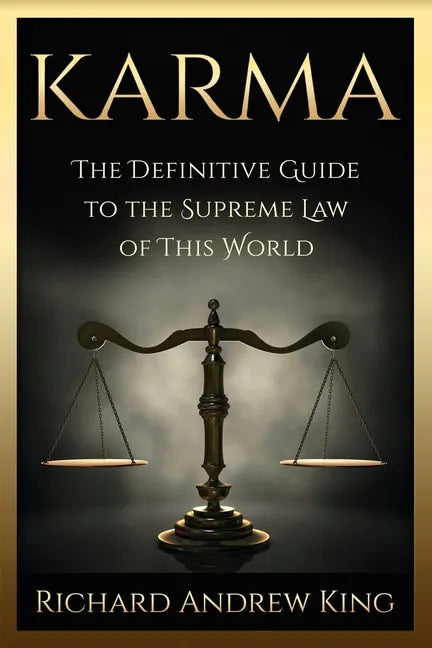Karma: The Definitive Guide to the Supreme Law of this World - Paperback