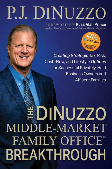 The DiNuzzo "Middle-Market Family Office" Breakthrough: Creating Strategic Tax, Risk, Cash-Flow, and Lifestyle Options for Successful Privately-Held B - Paperback