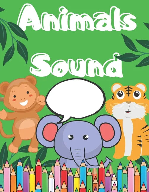 Animals Sound: Coloring Book For Children 2-4 Age Big Picture of Animals And Simple Sound/ Great Fun - Paperback