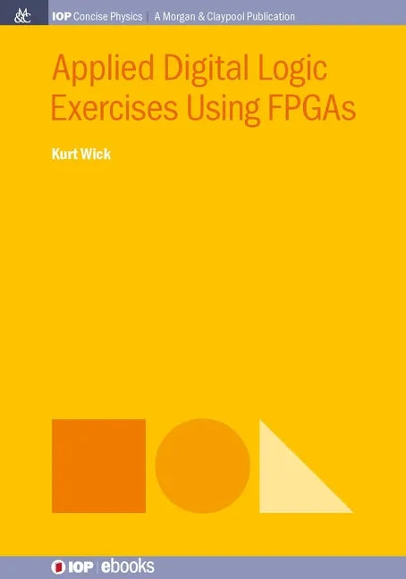 Applied Digital Logic Exercises Using FPGAs - Hardcover
