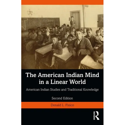 The American Indian Mind in a Linear World: American Indian Studies and Traditional Knowledge - Paperback