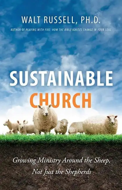Sustainable Church: Growing Ministry Around the Sheep, Not Just the Shepherds - Paperback