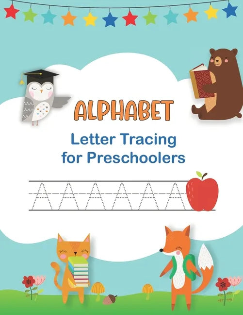 Alphabet Letter Tracing for Preschoolers: Handwriting Workbook for Kids Ages 3 - 5 & Beginners I Learn to Write and Print Capitals & Lowercase Letters - Paperback