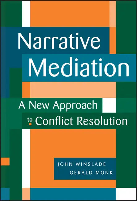 Narrative Mediation: A New Approach to Conflict Resolution - Hardcover