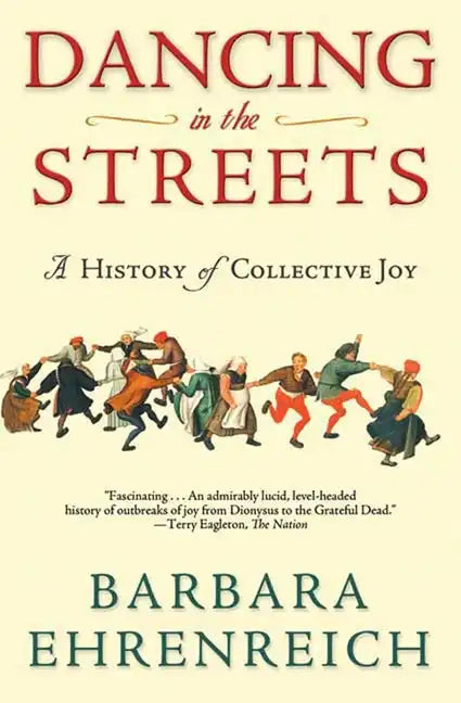 Dancing in the Streets: A History of Collective Joy - Paperback