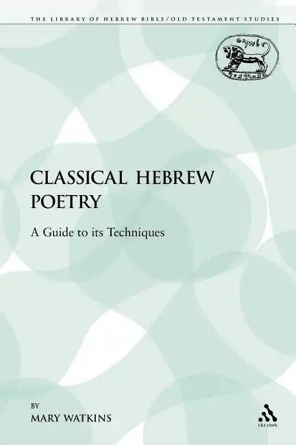 Classical Hebrew Poetry: A Guide to Its Techniques - Paperback