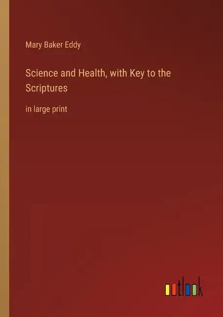 Science and Health, with Key to the Scriptures: in large print - Paperback
