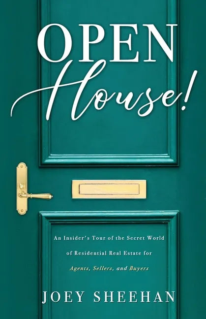 Open House!: An Insider's Tour of the Secret World of Residential Real Estate for Agents, Sellers, and Buyers - Paperback