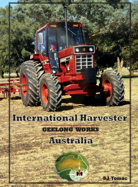 International Harvester Australia: Geelong Works - Hardcover