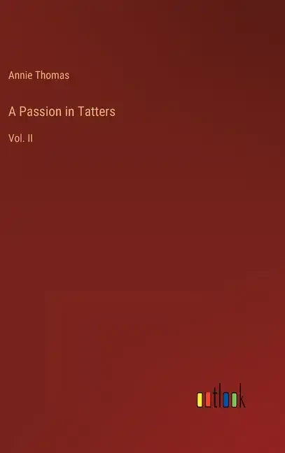 A Passion in Tatters: Vol. II - Hardcover