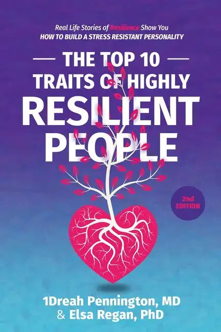 The Top 10 Traits of Highly Resilient People: Real Life Stories of Resilience Show You How to Build a Stress Resistant Personality - Paperback