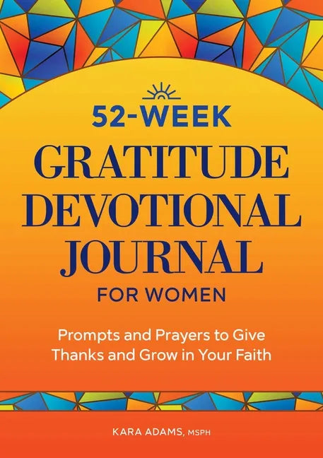 52-Week Gratitude Devotional Journal for Women: Prompts and Prayers to Give Thanks and Grow in Your Faith - Paperback