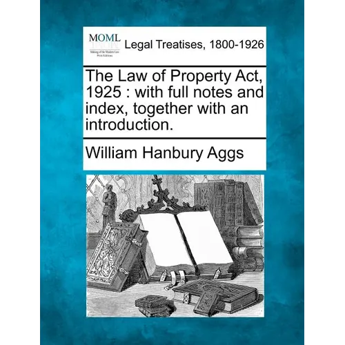 The Law of Property Act, 1925: with full notes and index, together with an introduction. - Paperback