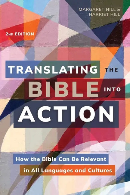 Translating the Bible Into Action, 2nd Edition: How the Bible Can Be Relevant in All Languages and Cultures - Paperback