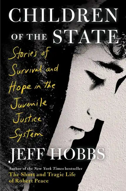 Children of the State: Stories of Survival and Hope in the Juvenile Justice System - Hardcover